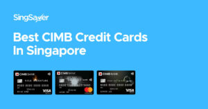 Best CIMB Credit Cards In Singapore (2021)