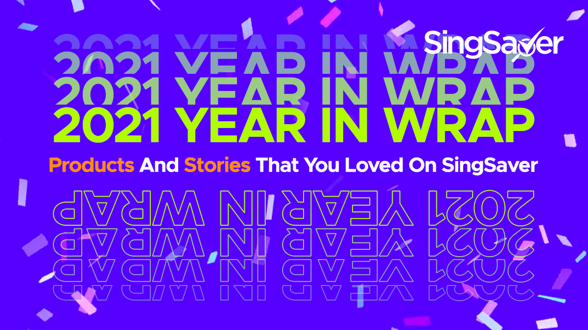 2021 Year In Wrap: Products And Stories That You Loved On SingSaver