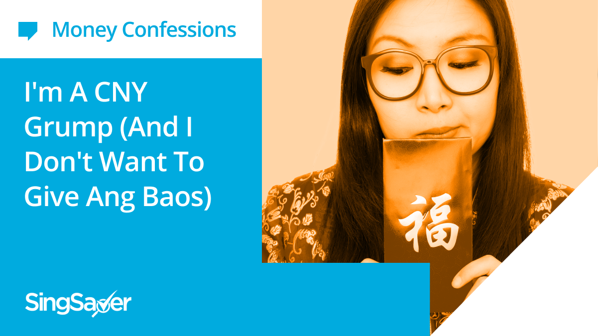 Money Confessions: I’m A CNY Grump and Here’s How I Avoid Giving Angbaos