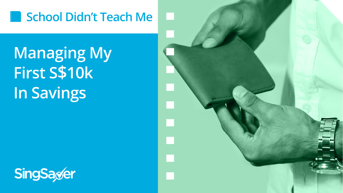 School Didn’t Teach Me: What to Do With My First S$10k in Savings